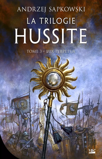 La Trilogie hussite, T3 : Lux Perpetua - Andrzej Sapkowski - Bragelonne