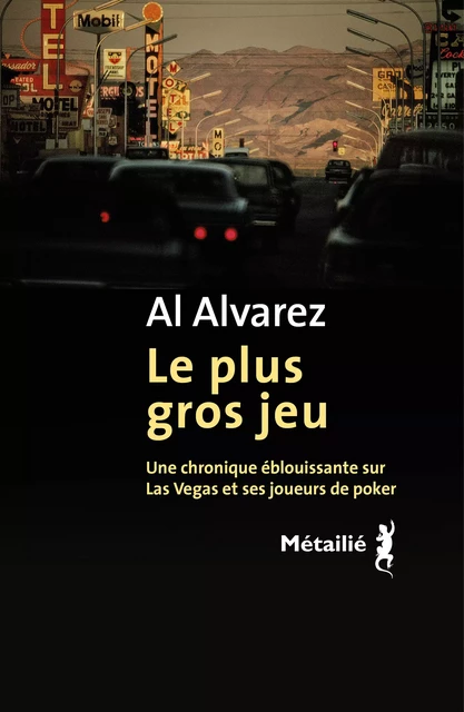 Le plus gros jeu : Une chronique éblouissante sur Las Vegas et ses joueurs de poker - Al Alvarez - Métailié