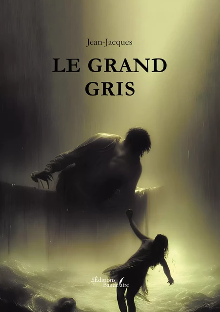 Le grand gris -  Jean-Jacques - Éditions Baudelaire