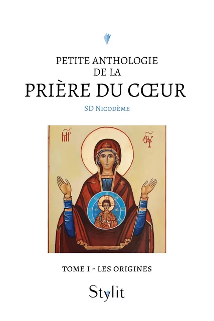 Petite anthologie de la prière du cœur - Tome I - Sd Nicodème - Stylit