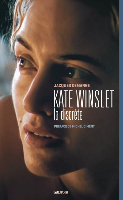 Kate Winslet, la discrète - Jacques Demange - LettMotif