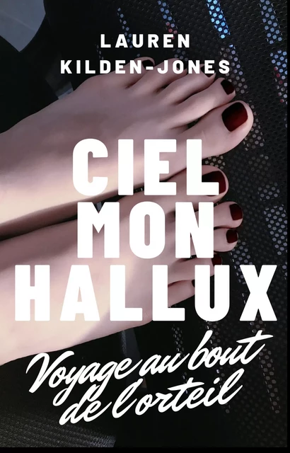 Ciel mon hallux. - Lauren Kilden-Jones - LK