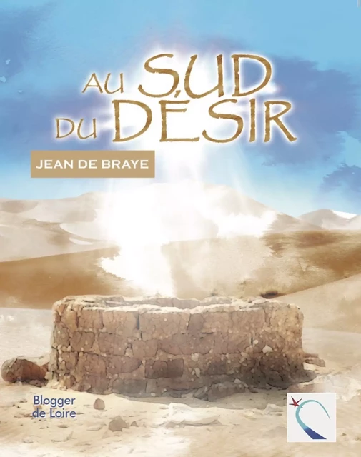 Au sud du désir - Jean de Braye,  Vael - Blogger de Loire