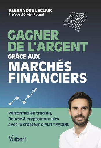 Gagner de l'argent grâce aux marchés financiers - Alexandre Leclair - Vuibert