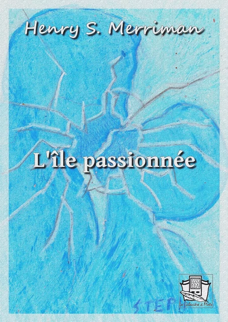 L'île passionnée - Henry S. Merriman - La Gibecière à Mots