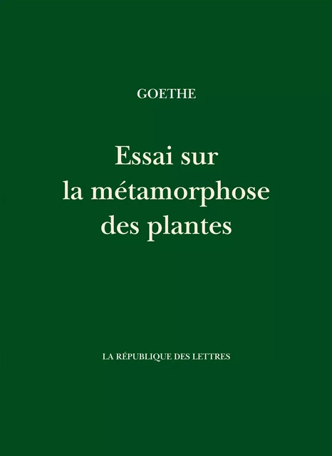 Essai sur la métamorphose des plantes - Johann Wolfgang von Goethe - République des Lettres