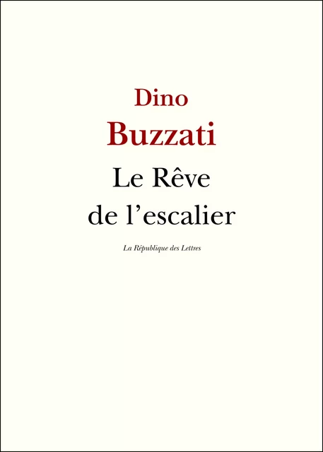 Le Rêve de l'escalier - Dino Buzzati - République des Lettres