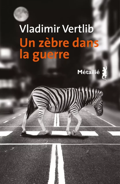 Un zèbre dans la guerre - Vladimir Vertlib - Métailié