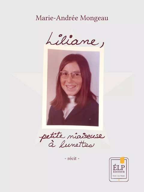 Liliane, petite niaiseuse à lunettes - Marie-Andrée Mongeau - ÉLP éditeur