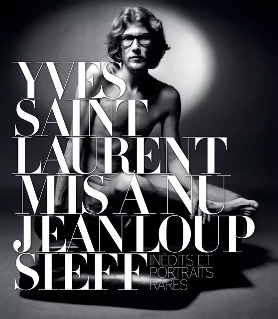 Yves Saint Laurent mis à nu - Jeanloup Sieff - Albin Michel