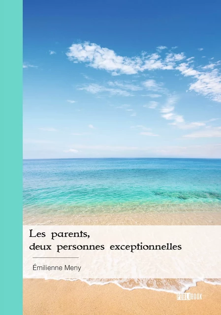 Les parents, deux personnes exceptionnelles - Émilienne Meny - Publibook