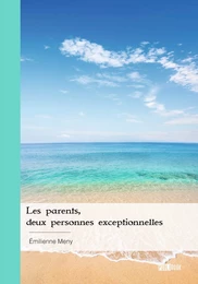 Les parents, deux personnes exceptionnelles