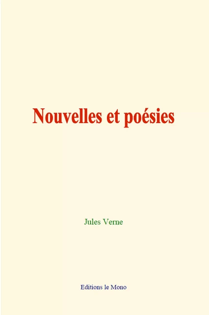 Nouvelles et poésies de Jules Verne - Jules Verne - Editions Le Mono