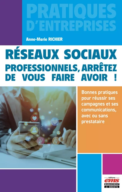 Réseaux sociaux: professionnels, arrêtez de vous faire avoir ! - Anne-Marie Richier - Éditions EMS