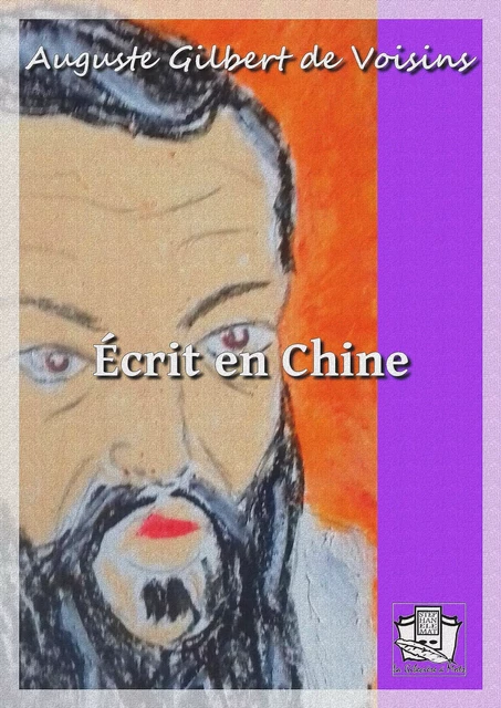 Ecrit en Chine - Auguste Gilbert de Voisins - La Gibecière à Mots