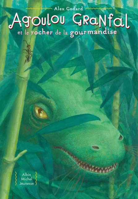 Agoulou Granfal et le rocher de la gourmandise - Alex Godard - Albin Michel