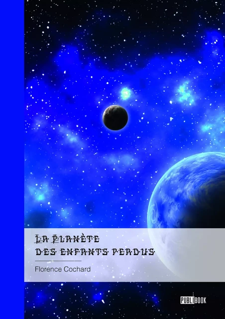 La Planète des enfants perdus - Florence Cochard - Publibook