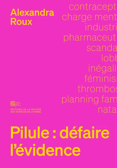 Pilule : défaire l’évidence - Alexandra Roux - Éditions de la Maison des sciences de l’homme