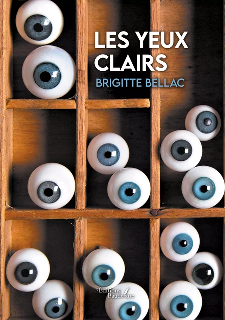 Les yeux clairs - Brigitte Bellac - Éditions Baudelaire