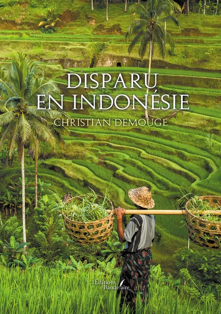 Disparu en Indonésie - Christian Demouge - Éditions Baudelaire