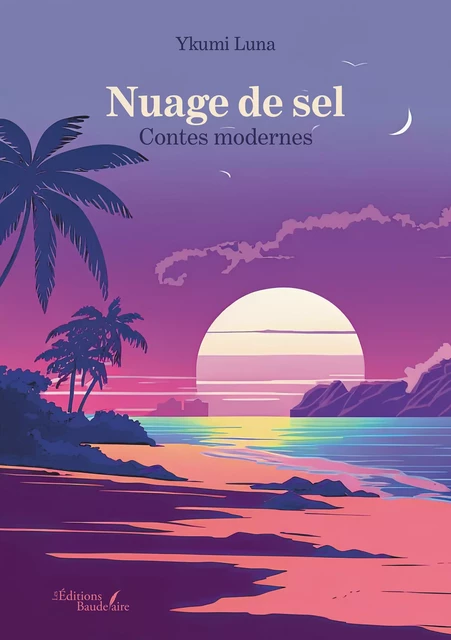 Nuage de sel – Contes modernes - Luna Ykumi - Éditions Baudelaire