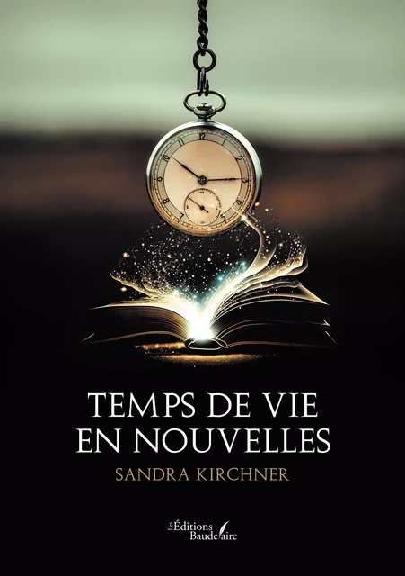 Temps de vie en nouvelles - Sandra Kirchner - Éditions Baudelaire