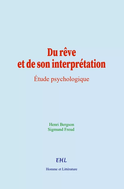 Du rêve et de son interprétation - Henri Bergson, Sigmund Freud - Editions Homme et Litterature