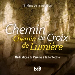 Chemin de Croix Chemin de Lumière