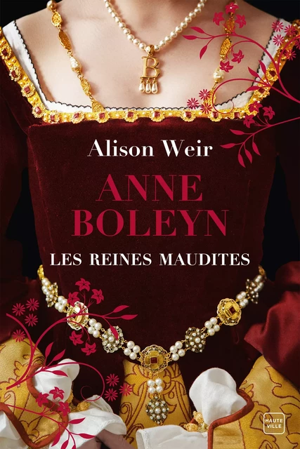 Les Reines maudites, T2 : Anne Boleyn : L'Obsession d'un roi - Alison Weir - Hauteville