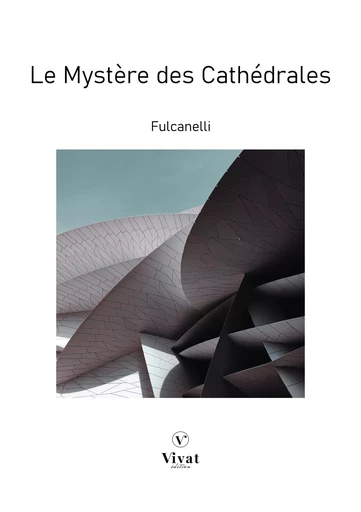 Le mystère des cathédrales -  Fulcanelli - LES EDITIONS VIVAT