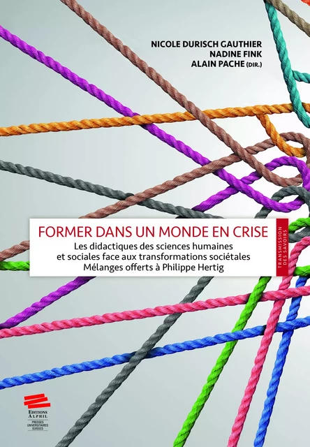 Former dans un monde en crise - Nicole Durisch Gauthier, Nadine Fink, Alain Pache - Alphil-Presses universitaires suisses