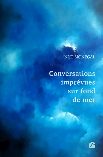 Conversations imprévues sur fond de mer - Nut Monegal - Editions du Panthéon