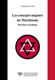 Les concepts majeurs du Martinisme - Doctrine et pratique