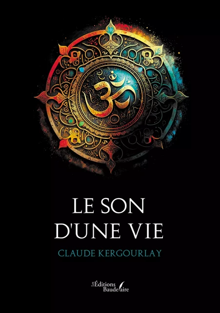 Le son d'une vie - Claude Kergourlay - Éditions Baudelaire