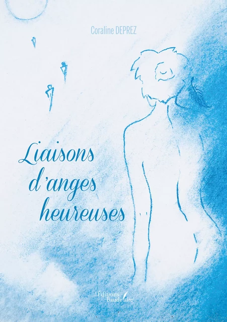 Liaisons d'anges heureuses - Coraline Deprez - Éditions Baudelaire