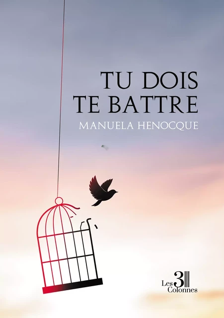 Tu dois te battre - Manuela Henocque - Éditions les 3 colonnes