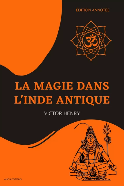 La Magie dans l’Inde antique - Victor Henry - Alicia Éditions