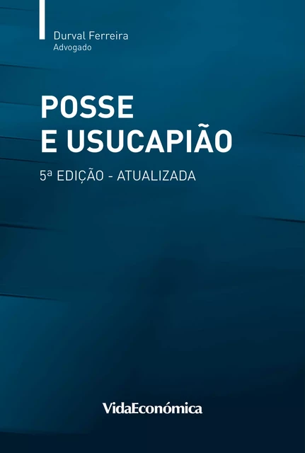 Posse e Usucapião - Durval Ferreira - Vida Económica Editorial