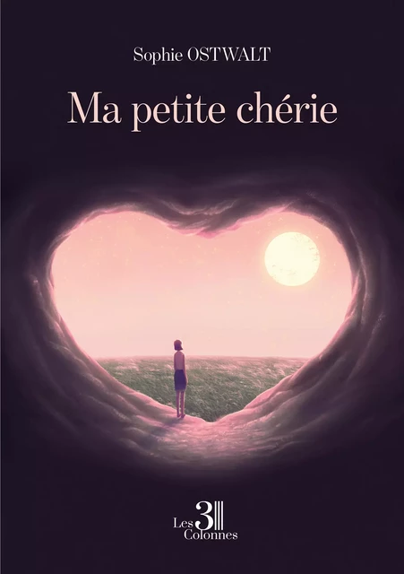 Ma petite chérie - Sophie Ostwalt - Éditions les 3 colonnes