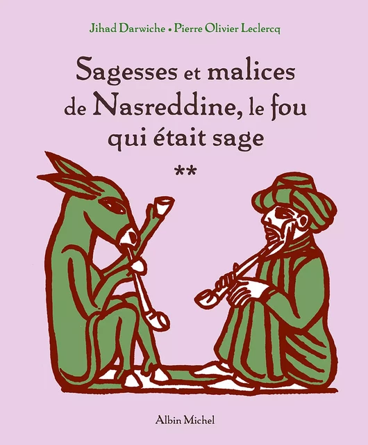 Sagesses et malices de Nasreddine, le fou qui était sage - tome 2 - Jihad Darwiche - Albin Michel