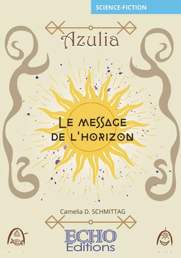 Azulia - Le message de l’horizon - Camelia D. Schmittag - ECHO Editions