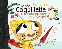 La Fée Coquillette et la vache apprentie sorcière