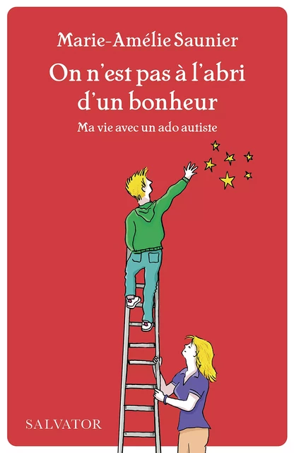 On n'est pas à l'abri d'un bonheur : Ma vie avec un ado autiste - Marie-Amélie Saunier - Éditions Salvator