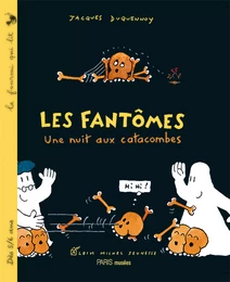 Une nuit aux catacombes. Les Fantômes