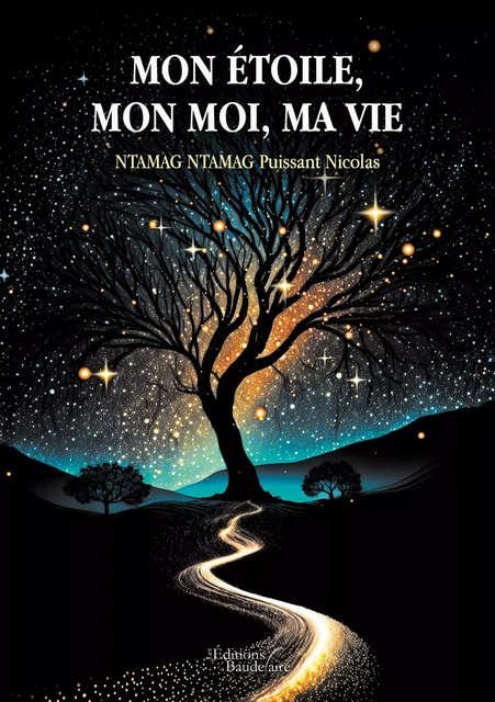 Mon étoile, mon moi, ma vie - Nicolas Puissant Ntamag Ntamag - Éditions Baudelaire