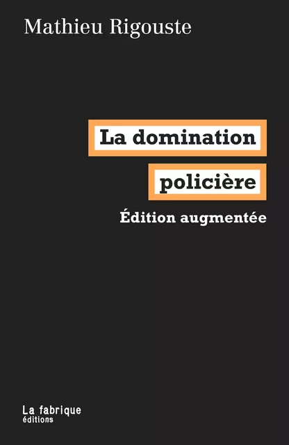 La domination policière - Mathieu Rigouste - La fabrique éditions