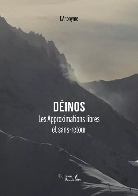 Déinos – Les Approximations libres et sans-retour -  l'Anonyme - Éditions Baudelaire