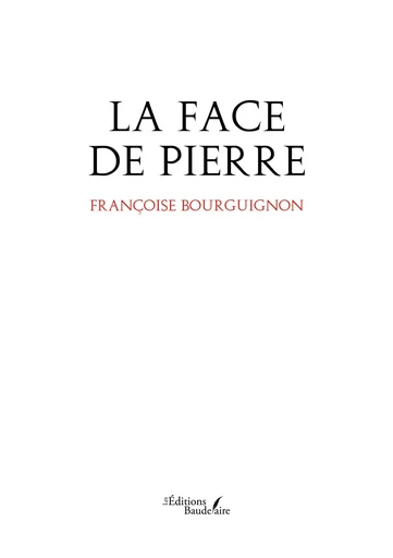 La face de pierre - Françoise Bourguignon - Éditions Baudelaire