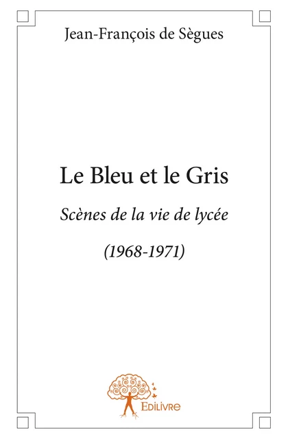 Le Bleu et le Gris - Jean-François de Sègues - Editions Edilivre