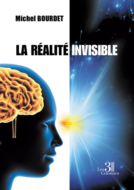 La réalité invisible - Michel Bourdet - Éditions les 3 colonnes